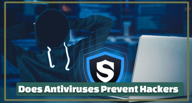 Does Antiviruses Prevent Hackers