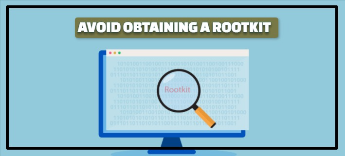 HOW CAN I AVOID OBTAINING A ROOTKIT