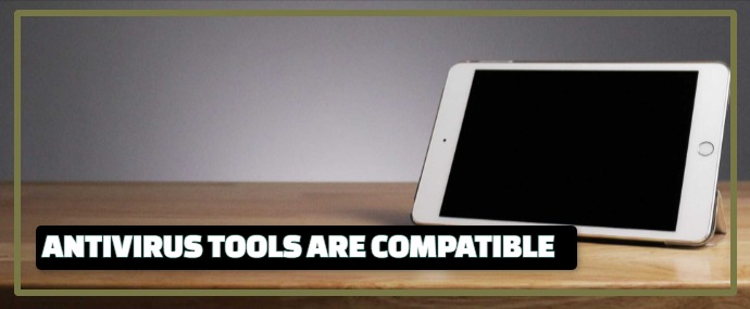 ANTIVIRUS TOOLS ARE COMPATIBLE