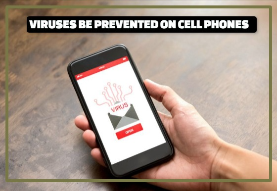 VIRUSES BE PREVENTED ON CELL PHONES