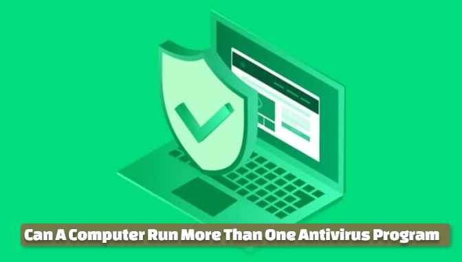 Can A Computer Run More Than One Antivirus Program