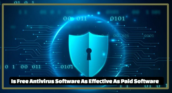 Is Free Antivirus Software As Effective As Paid Software
