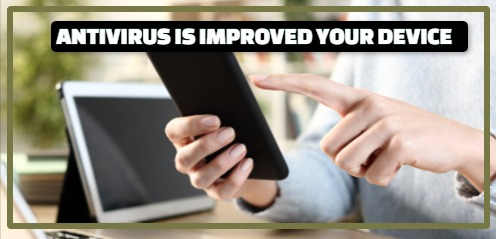 ANTIVIRUS IS IMPROVED YOUR DEVICE