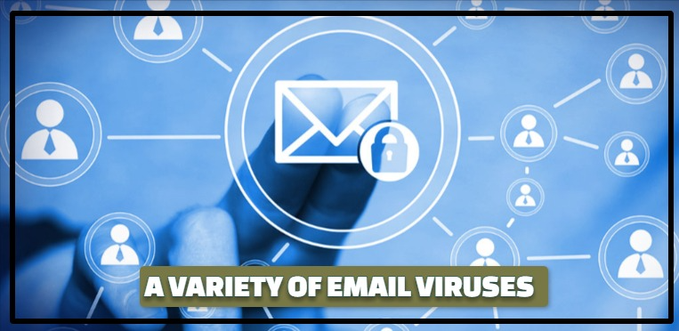 VARIETY OF EMAIL VIRUSES