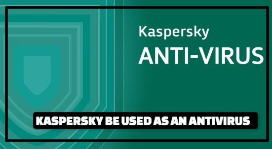 CAN KASPERSKY BE USED AS AN ANTIVIRUS