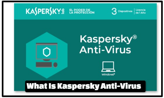 What Is Kaspersky Anti-Virus
